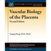 Vascular Biology of the Placenta: Second Edition