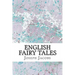 English Fairy Tales: (Joseph Jacobs Classics Collection)