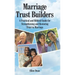 Marriage Trust Builders: A Practical and Biblical Guide for Strengthening and Restoring Trust in Marriage