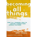 Becoming All Things: How Small Changes Lead to Lasting Connections Across Cultures