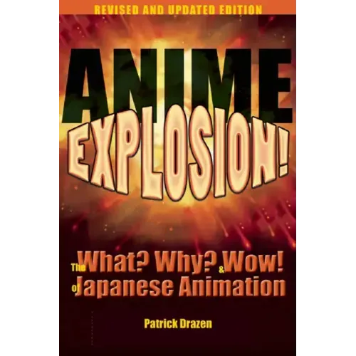 Anime Explosion!: The What? Why? & Wow! of Japanese Animation