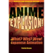 Anime Explosion!: The What? Why? & Wow! of Japanese Animation
