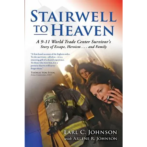Stairwell To Heaven: A 9-11 World Trade Center Survivor's Story of Escape, Heroism...and Family