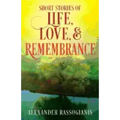Short Stories of Life, Love, and Remembrance