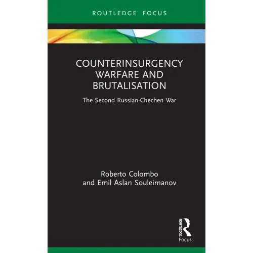 Counterinsurgency Warfare and Brutalisation: The Second Russian-Chechen War