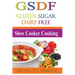 Slow Cooker Cooking: Gluten Sugar Dairy Free