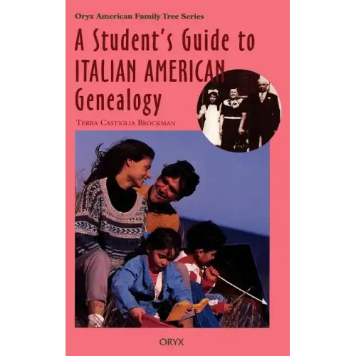 Student's Guide to Italian American Genealogy
