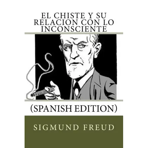 El Chiste y su relacion con lo Inconsciente (Spanish Edition)