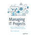 Managing It Projects: How to Pragmatically Deliver Projects for External Customers