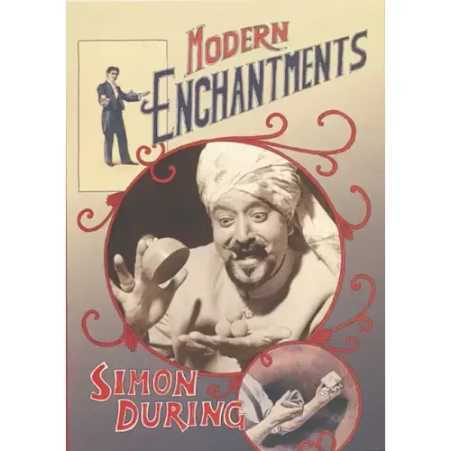 Modern Enchantments: The Cultural Power of Secular Magic