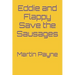 Eddie and Flappy Save the Sausages