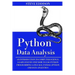 Python Data Analysis: An Introduction to Computer Science: Learn Step By Step How to Use Python Programming Language, Pandas, and How You Ca