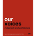 Our Voices: Indigeneity and Architecture