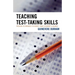 Teaching Test-Taking Skills: Proven Techniques to Boost Your Student's Scores