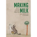 Making Milk: The Past, Present and Future of Our Primary Food