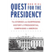 Quest for the Presidency: The Storied and Surprising History of Presidential Campaigns in America