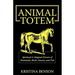 Animal Totem Guide: The Spiritual & Magickal Powers of Mammals, Birds, Insects, and Fish: Animal Totems, Animal Guides, and Spiritual Animal Helpers