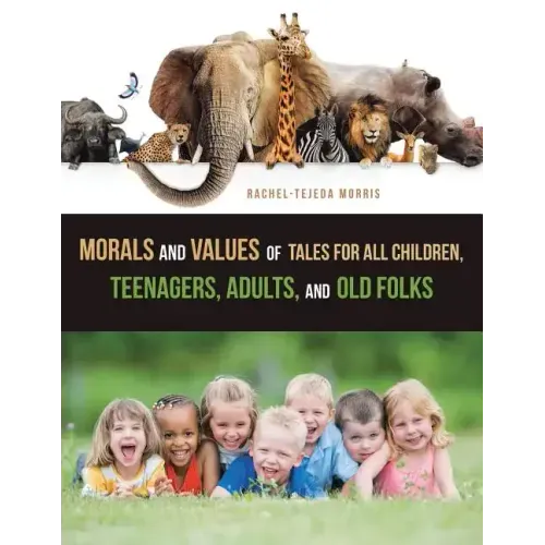 Morals and Values of Tales for All Children, Teenagers, Adults, and Old Folks
