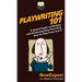 Playwriting 101: A Quick Guide on Writing and Producing Your First Play Step by Step From A to Z
