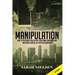 Manipulation: How to Recognize and Outwit Emotional Manipulation and Mind Control in Your Relationships