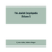 The Jewish encyclopedia: a descriptive record of the history, religion, literature, and customs of the Jewish people from the earliest times to