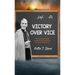 Victory Over Vice: The Seven Last Words and the Art of Overcoming the Seven Deadly Sins