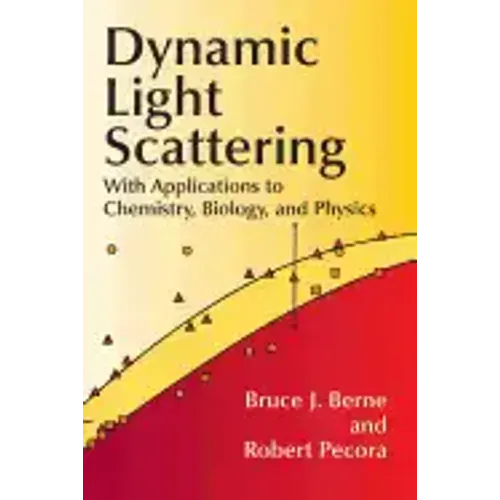 Dynamic Light Scattering: With Applications to Chemistry, Biology, and Physics