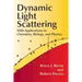 Dynamic Light Scattering: With Applications to Chemistry, Biology, and Physics