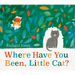 Where Have You Been, Little Cat?