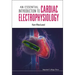 An Essential Introduction to Cardiac Electrophysiology