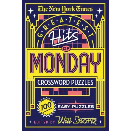 The New York Times Greatest Hits of Monday Crossword Puzzles: 100 Easy Puzzles