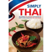 Simply Thai: The Ultimate Thai Cookbook That Teaches You How to Cook 30 Delicious Thai Food Dishes!