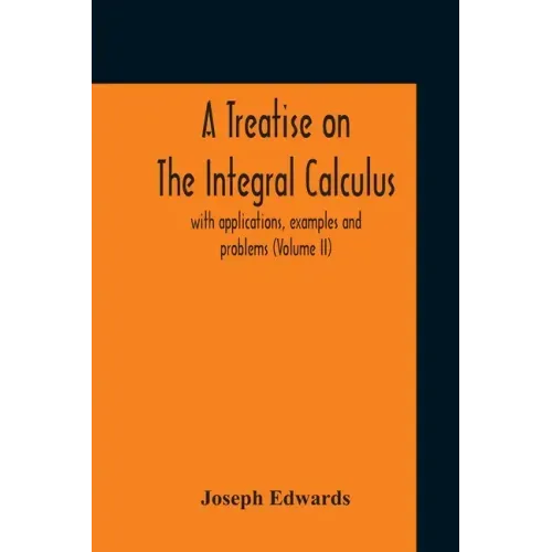 A Treatise On The Integral Calculus; With Applications, Examples And Problems (Volume Ii)