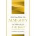Approaching the Almighty: 100 Prayers of A. W. Tozer