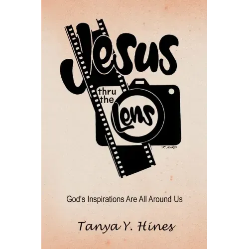 Jesus Thru the Lens: God's Inspirations Are All Around Us