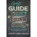 The Guy's Guide to God, Girls, and the Phone in Your Pocket: 101 Real-World Tips for Teenaged Guys