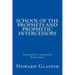 School of the Prophets and Prophetic Intercessors: A Prophetic School to Help You Understand a Deeper Dimension of Prophetic Ministry