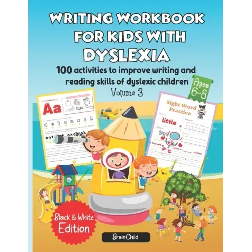 Writing Workbook for Kids with Dyslexia. 100 activities to improve writing and reading skills of dyslexic children. Black & White edition. Volume 3