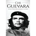 Che Guevara: A Life From Beginning to End