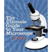 The Ultimate Guide to Your Microscope