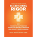 A Visual, Step- By- Step Guide for Re-Envisioning Rigor: Powerful Routines for Promoting Rigorous Problem- and Project-Based Learning