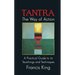 Tantra: The Way of Action: A Practical Guide to Its Teachings and Techniques