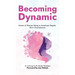 Becoming Dynamic