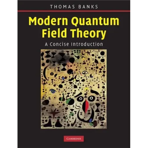 Modern Quantum Field Theory