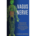 Vagus Nerve: The Ultimate Self Help Guide for Anxiety Therapy Through Vagus Nerve Treatment (Effective Self-help Techniques and Stimulation Exercises)