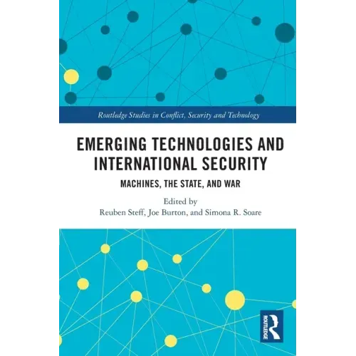 Emerging Technologies and International Security: Machines, the State, and War