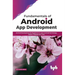 Fundamentals of Android App Development: Android Development for Beginners to Learn Android Technology, SQLite, Firebase and Unity (English Edition)