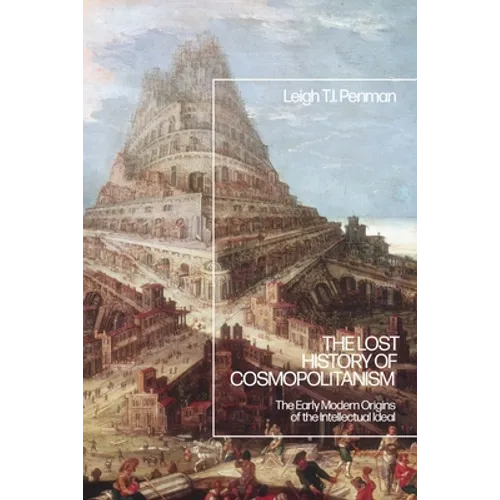 The Lost History of Cosmopolitanism: The Early Modern Origins of the Intellectual Ideal