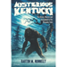 Mysterious Kentucky Vol. 1: The History, Mystery and Unexplained of the Bluegrass State