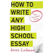 How To Write Any High School Essay: The Essential Guide